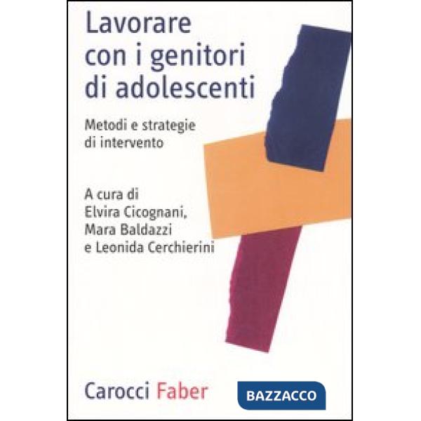 Lavorare con i genitori di adolescenti. Metodi e strategie di intervento