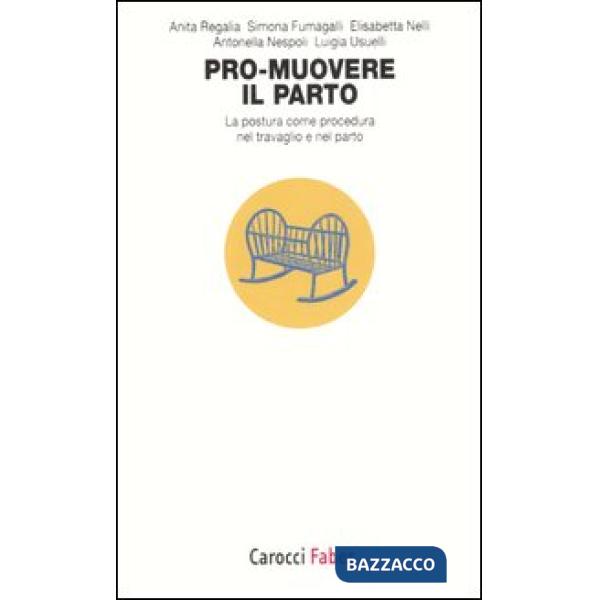 Pro-muovere il parto. La postura come procedura nel travaglio e nel parto
