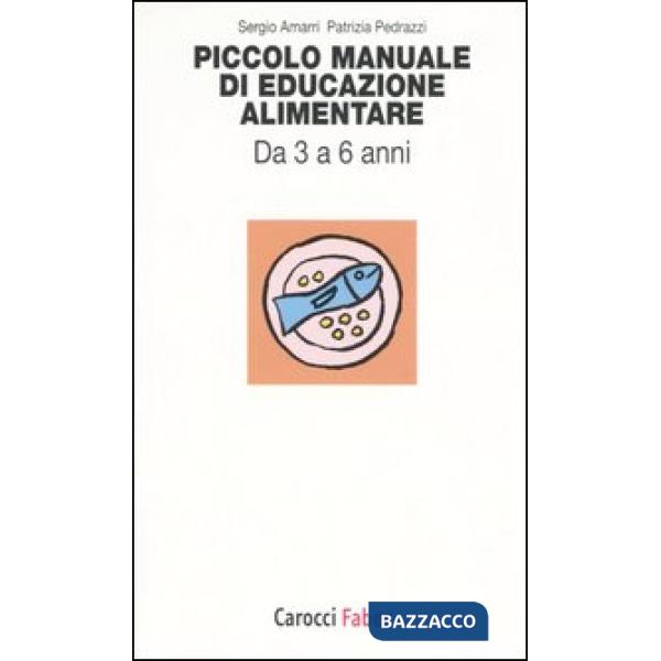 Piccolo manuale di educazione alimentare. Da 3 a 6 anni
