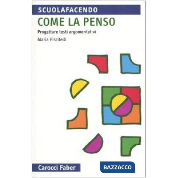 Come la penso. Progettare testi argomentativi