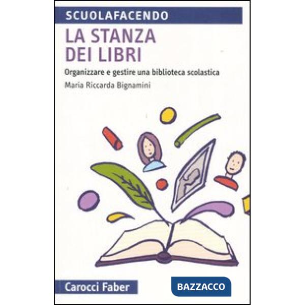 Stanza dei libri. Organizzare e gestire una biblioteca scolastica (La)
