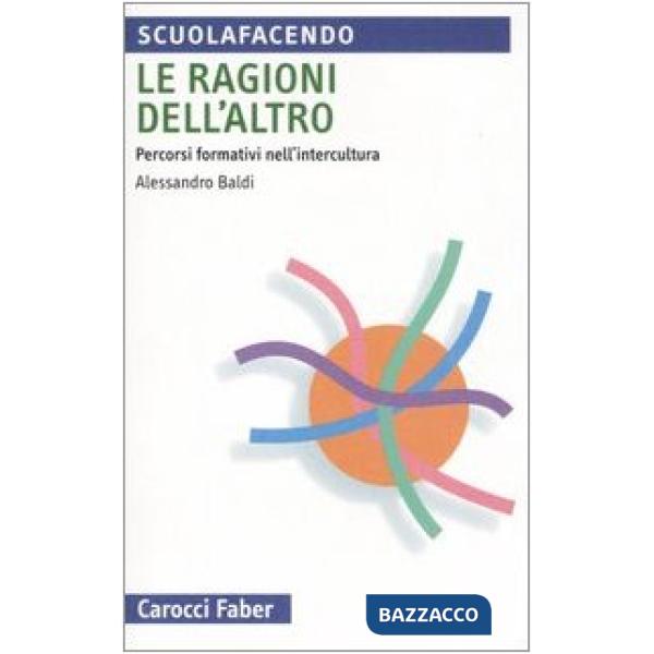 Ragioni dell'altro. Percorsi formativi nell'intercultura (Le)