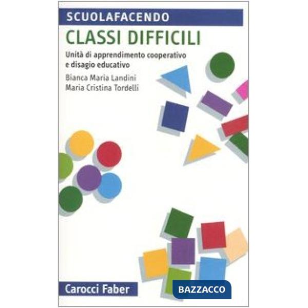 Classi difficili. Unità di apprendimento cooperativo e disagio educativo