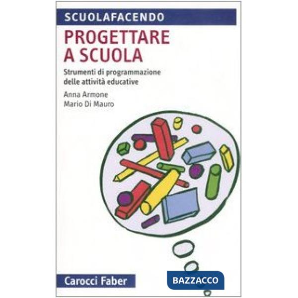Progettare a scuola. Strumenti di programmazione delle attività educative