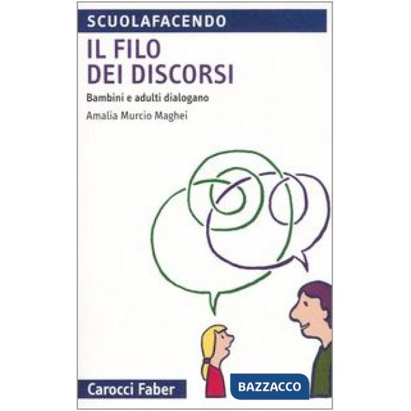 Filo dei discorsi. Bambini e adulti dialogano (Il)