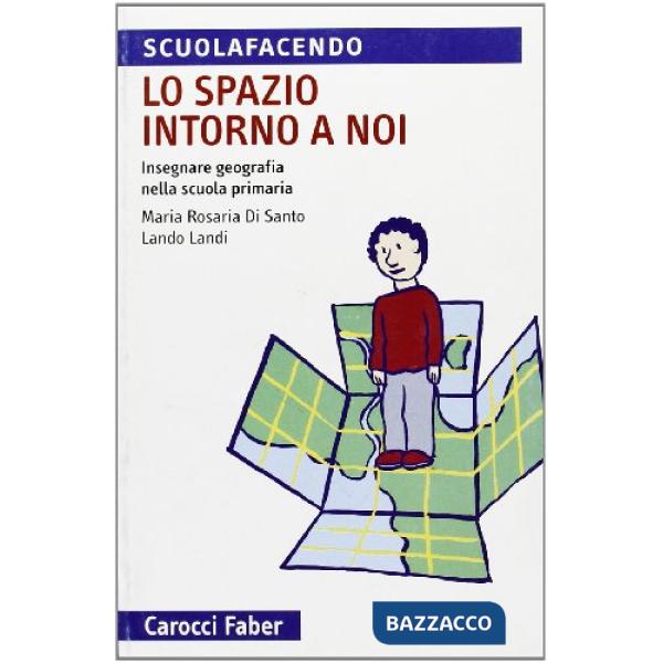 Spazio intorno a noi. Insegnare geografia nella scuola primaria (Lo)