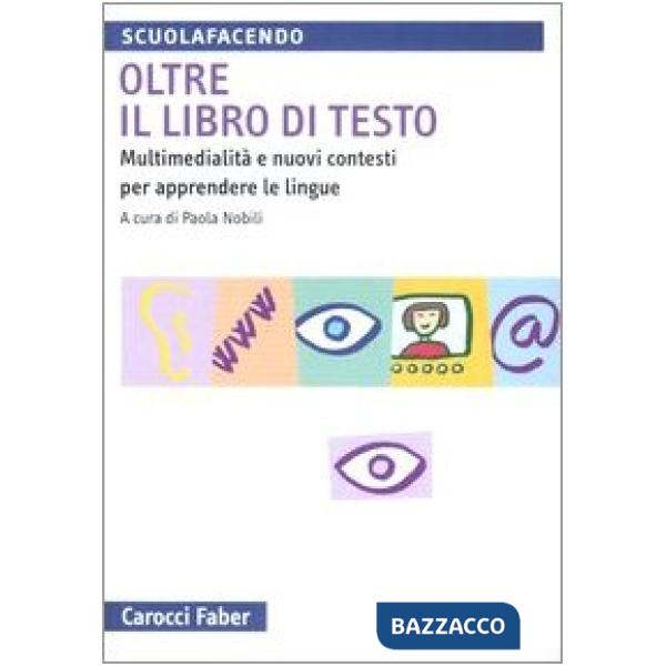 Oltre il libro di testo. Multimedialità e nuovi contesti per apprendere le lingue