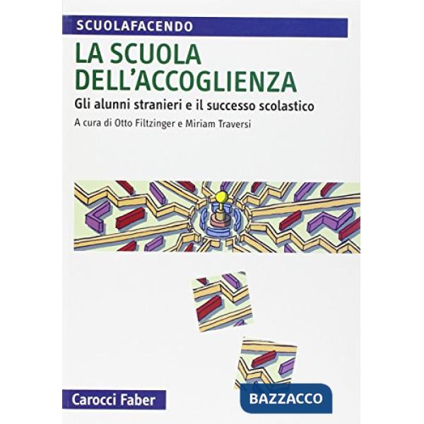 Scuola dell'accoglienza. Gli alunni stranieri e il successo scolastico (La)