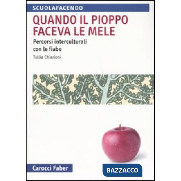 Quando il pioppo faceva le mele. Percorsi interculturali con le fiabe