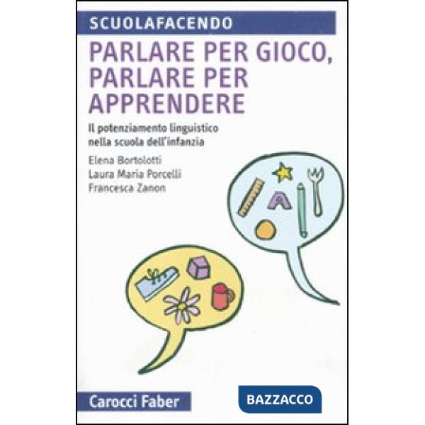 Parlare per gioco, parlare per apprendere. Il potenziamento linguistico nella scuola dell'infanzia