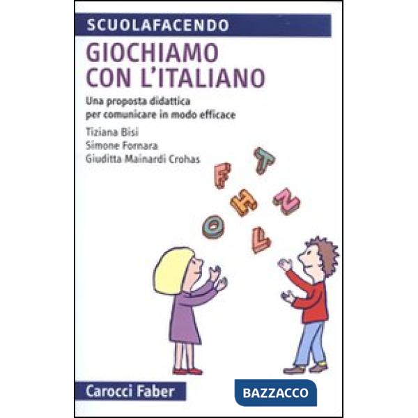 Giochiamo con l'italiano. Una proposta didattica per comunicare in modo efficace. Ediz. illustrata