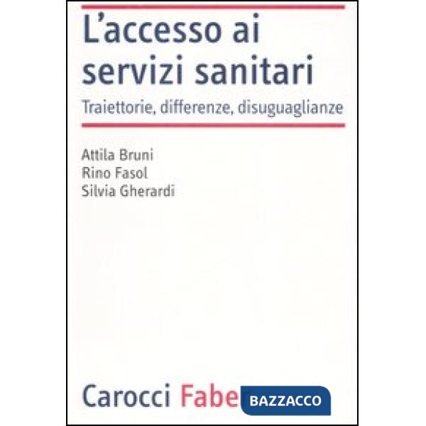 Accesso ai servizi sanitari. Traiettorie, differenze, disuguaglianze (L')
