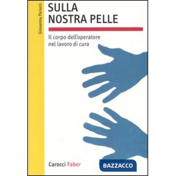 Sulla nostra pelle. Il corpo dell'operatore nel lavoro di cura