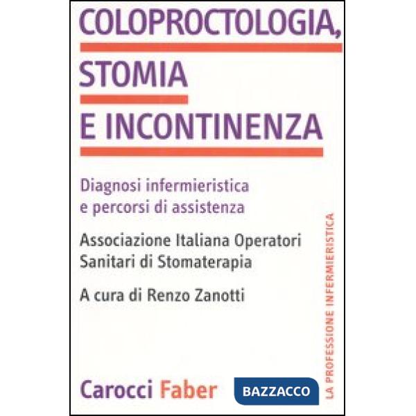 Coloproctologia, stomia e incontinenza. Diagnosi infermieristica e percorsi di assistenza