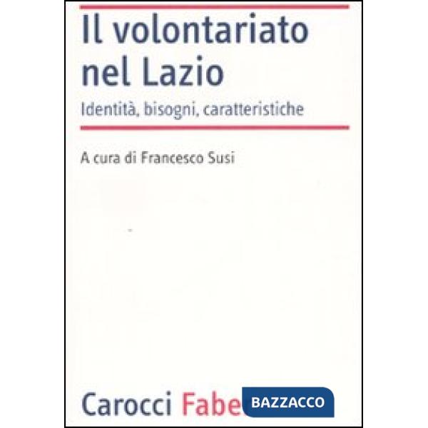 Volontariato nel Lazio. Identità, bisogni, caratteristiche (Il)