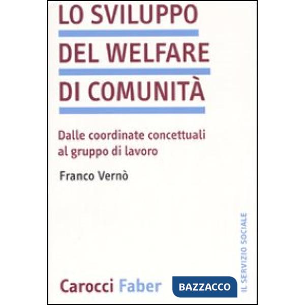Sviluppo del welfare di comunità. Dalle coordinate concettuali al gruppo di lavo