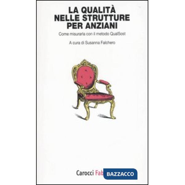 Qualità nelle strutture per anziani. Come misurarla con il metodo QualSost (La)