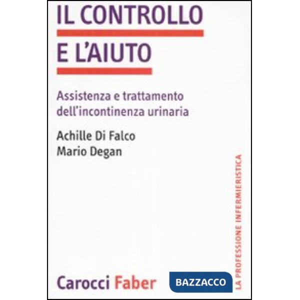 Controllo e l'aiuto. Assistenza e trattamento dell'incontinenza urinaria (Il)