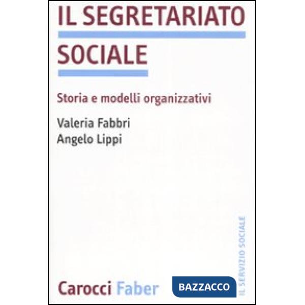 Segretariato sociale. Storia e modelli organizzativi (Il)