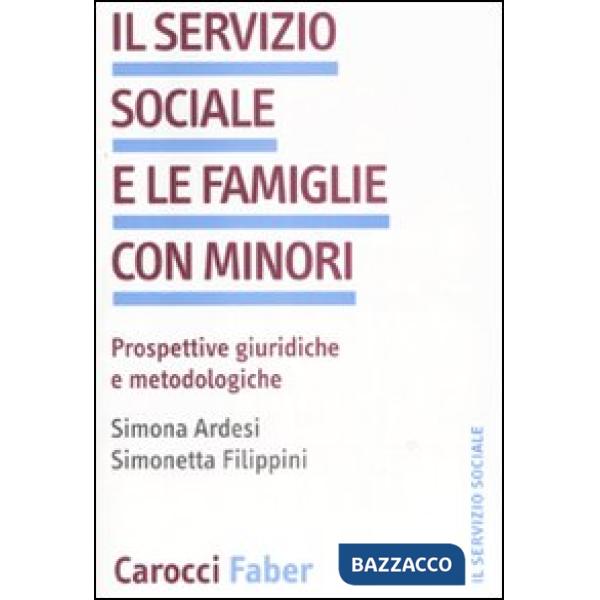 Servizio sociale e le famiglie con minori. Prospettive giuridiche we metodologiche (Il)