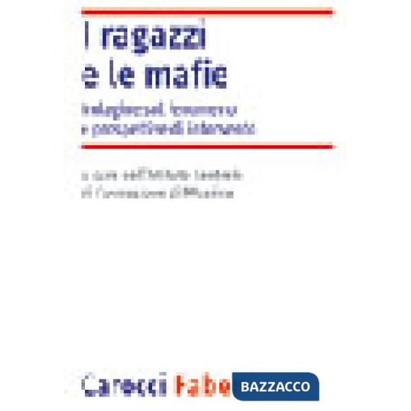 Ragazzi e le mafie. Indagine sul fenomeno e prospettive di intervento (I)
