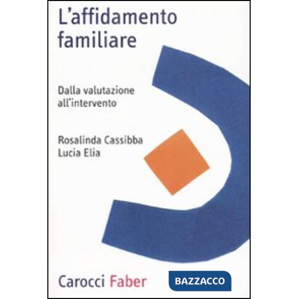 Affidamento familiare. Dalla valutazione all'intervento (L')