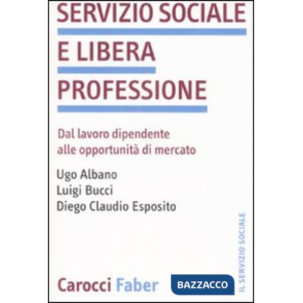 Servizio sociale e libera professione. Dal lavoro dipendente alle opportunità di