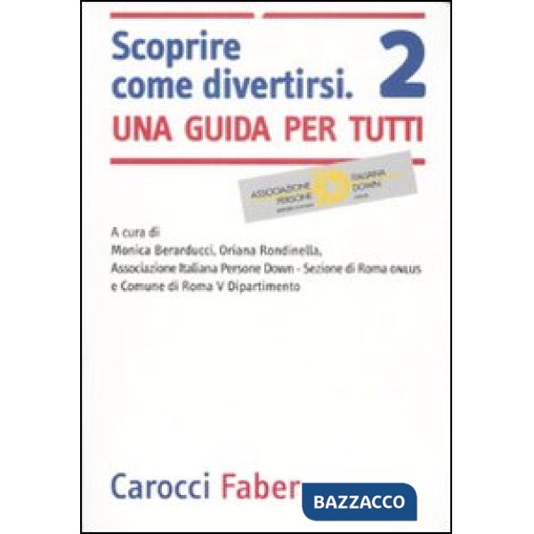 Scoprire come divertirsi. Una guida per tutti. Ediz. illustrata