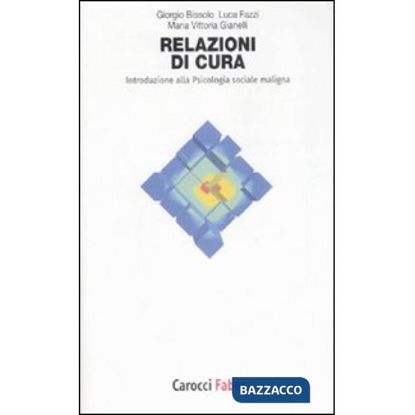 Relazioni di cura. Introduzione alla psicologia sociale maligna