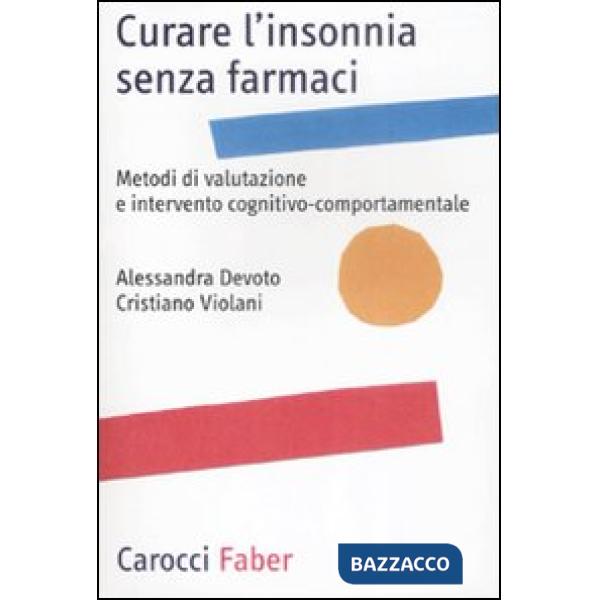 Curare l'insonnia senza farmaci. Metodi di valutazione e intervento cognitivo-comportamentale