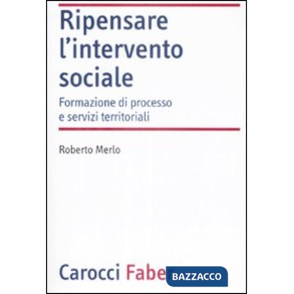 Ripensare l'intervento sociale. Formazione di processo e servizi territoriali