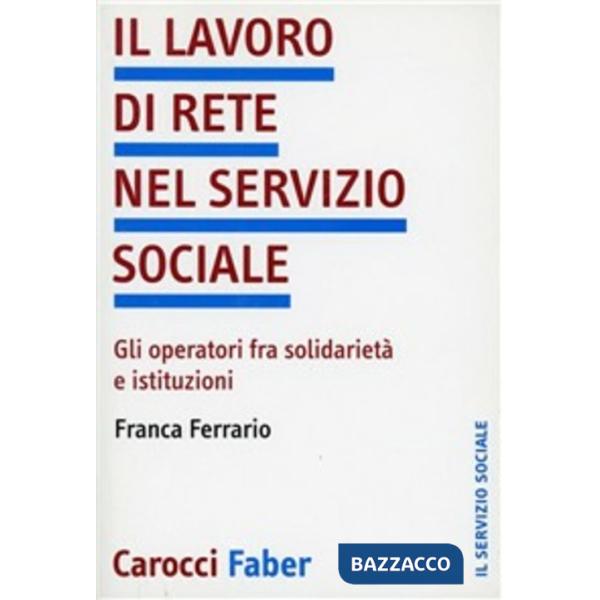 Lavoro di gruppo nel servizio sociale. Prospettive teoriche e metodi d'intervento (Il)