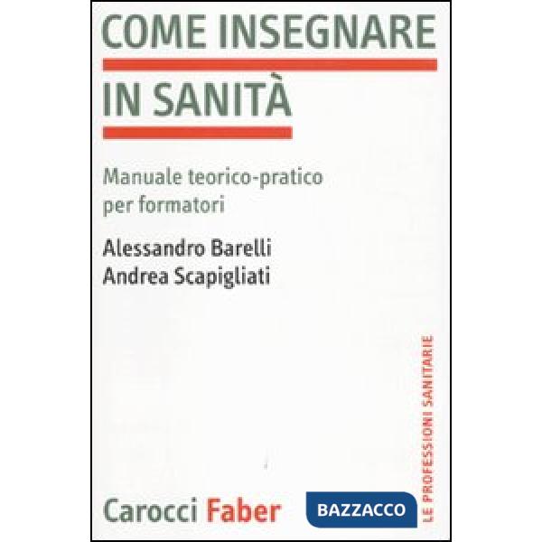 Come insegnare in sanità. Manuale teorico-pratico per formatori