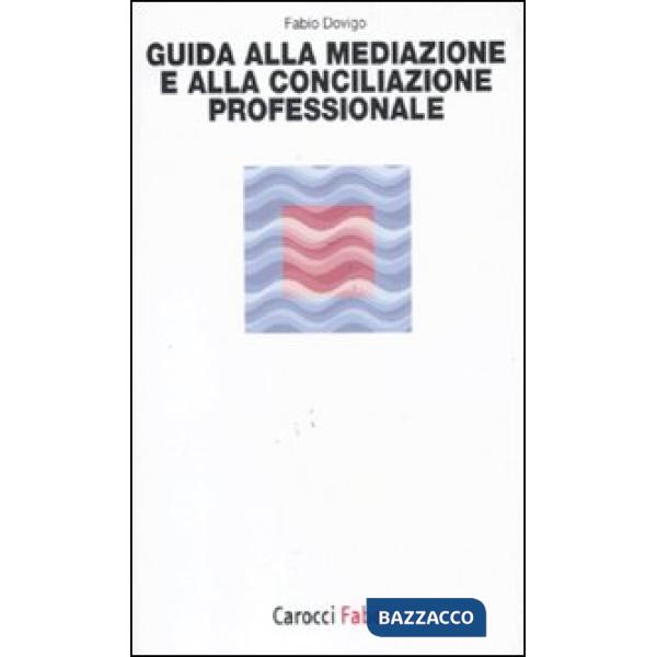 Guida alla mediazione e alla conciliazione professionale