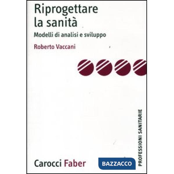 Riprogettare la sanità. Modelli di analisi e sviluppo