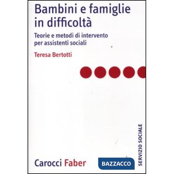 Bambini e famiglie in difficoltà. Teorie e metodi di intervento per assistenti s