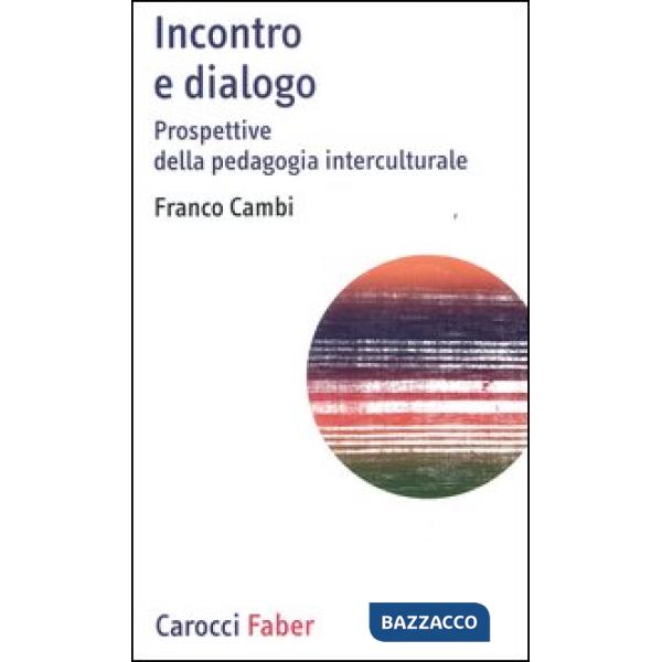 Incontro e dialogo. Prospettive della pedagogia interculturale