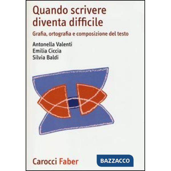 Quando scrivere diventa difficile. Grafia, ortografia e composizione del testo