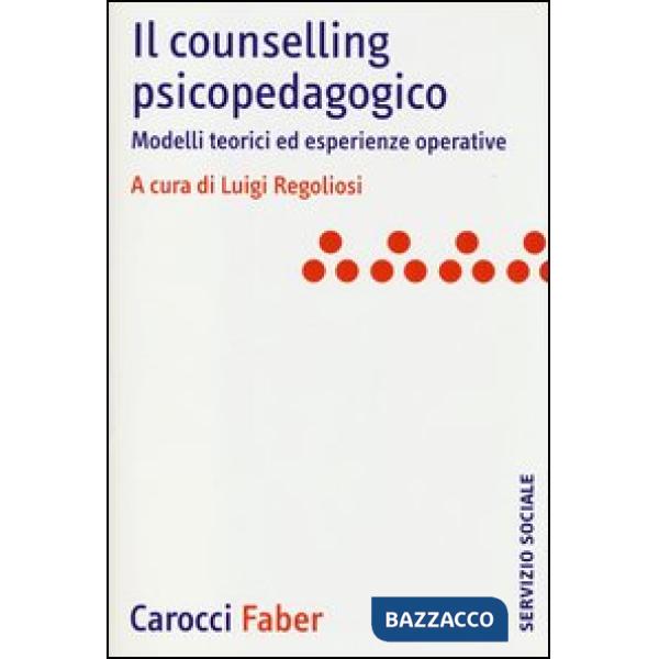 Counselling psicopedagogico. Modelli teorici ed esperienze operative (Il)