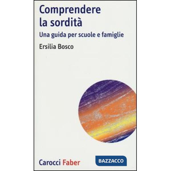 Comprendere la sordità. Una guida per scuole e famiglie
