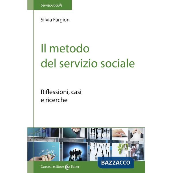 Metodo nel servizio sociale. Analisi dei casi e ricerche (Il)