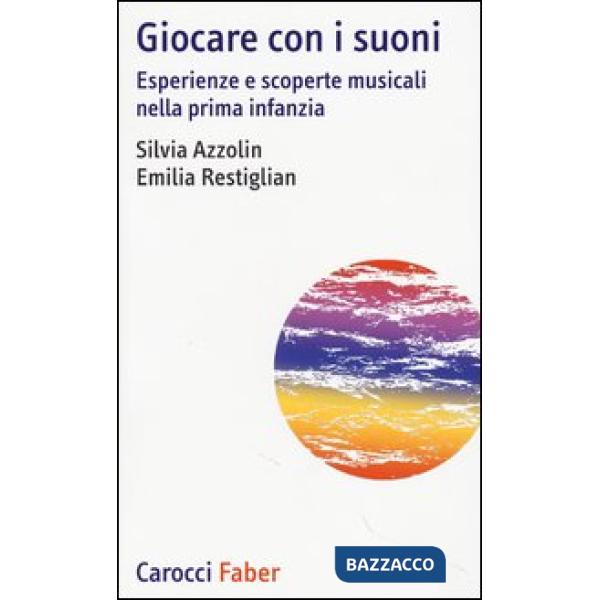 Giocare con i suoni. Esperienze e scoperte musicali nella prima infanzia