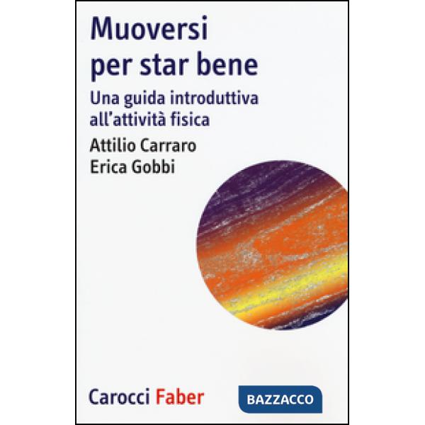 Muoversi per star bene. Una guida introduttiva all'attività fisica