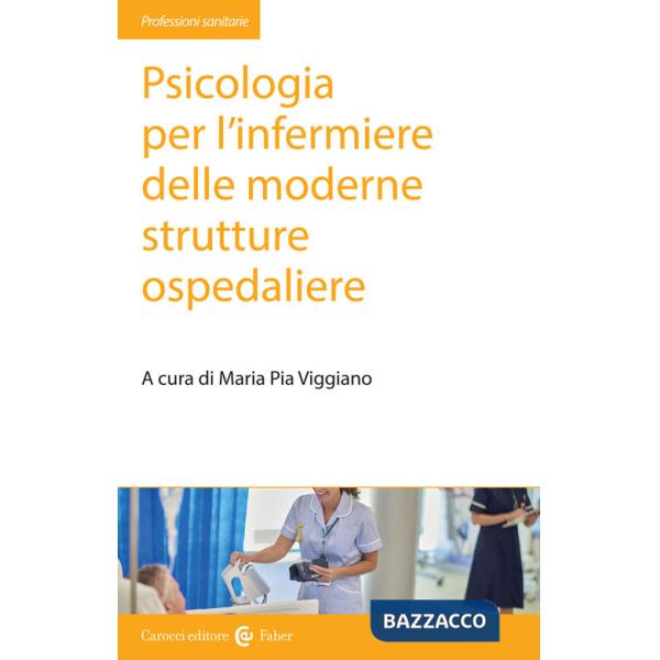 Psicologia per l'infermiere delle moderne strutture ospedaliere