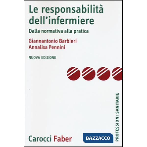 Responsabilità dell'infermiere. Dalla normativa alla pratica (La)