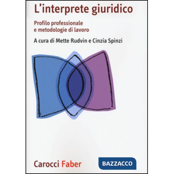 Interprete giuridico. Profilo professionale e metodologie di lavoro (L')