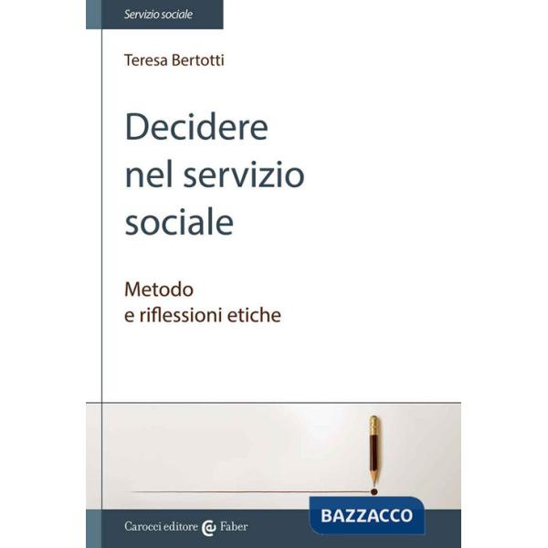 Decidere nel servizio sociale. Metodo e riflessioni etiche