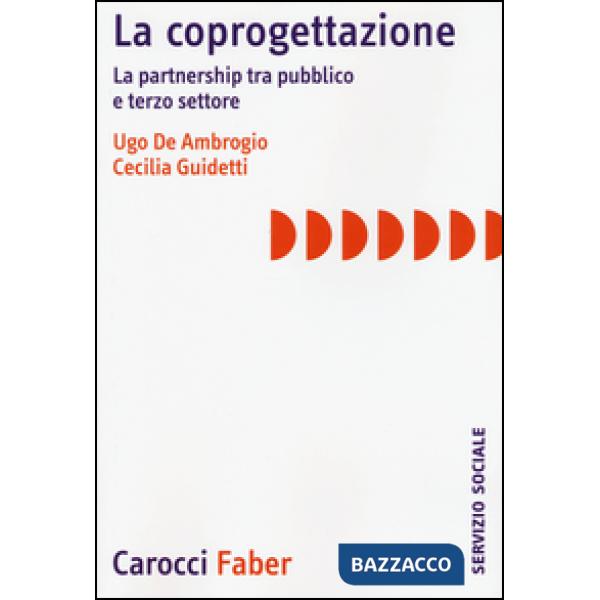 Coprogettazione. La partnership tra pubblico e terzo settore (La)