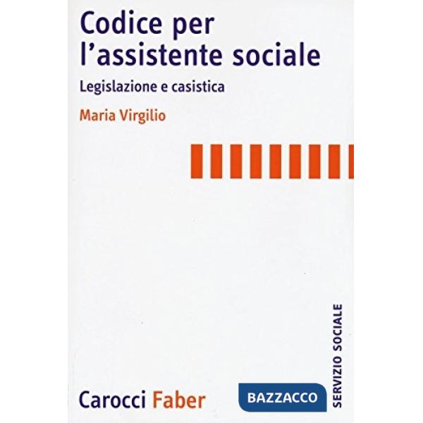 Codice per l'assistente sociale. Legislazione e casistica