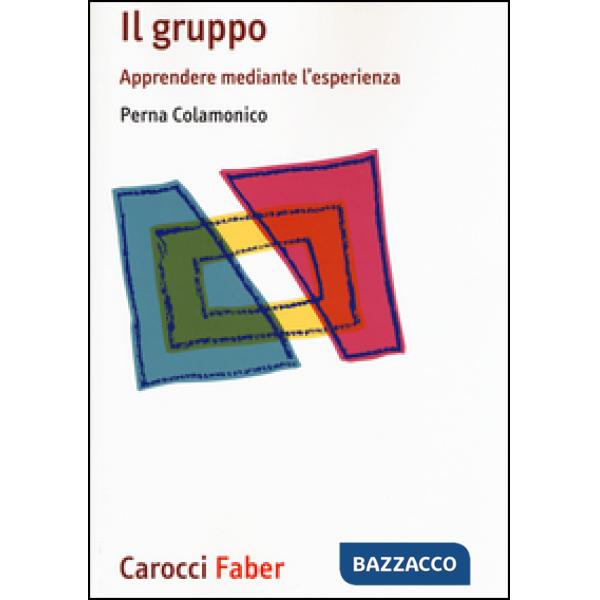 Gruppo. Apprendere mediante l'esperienza (Il)